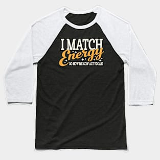 I Match Energy Baseball T-Shirt